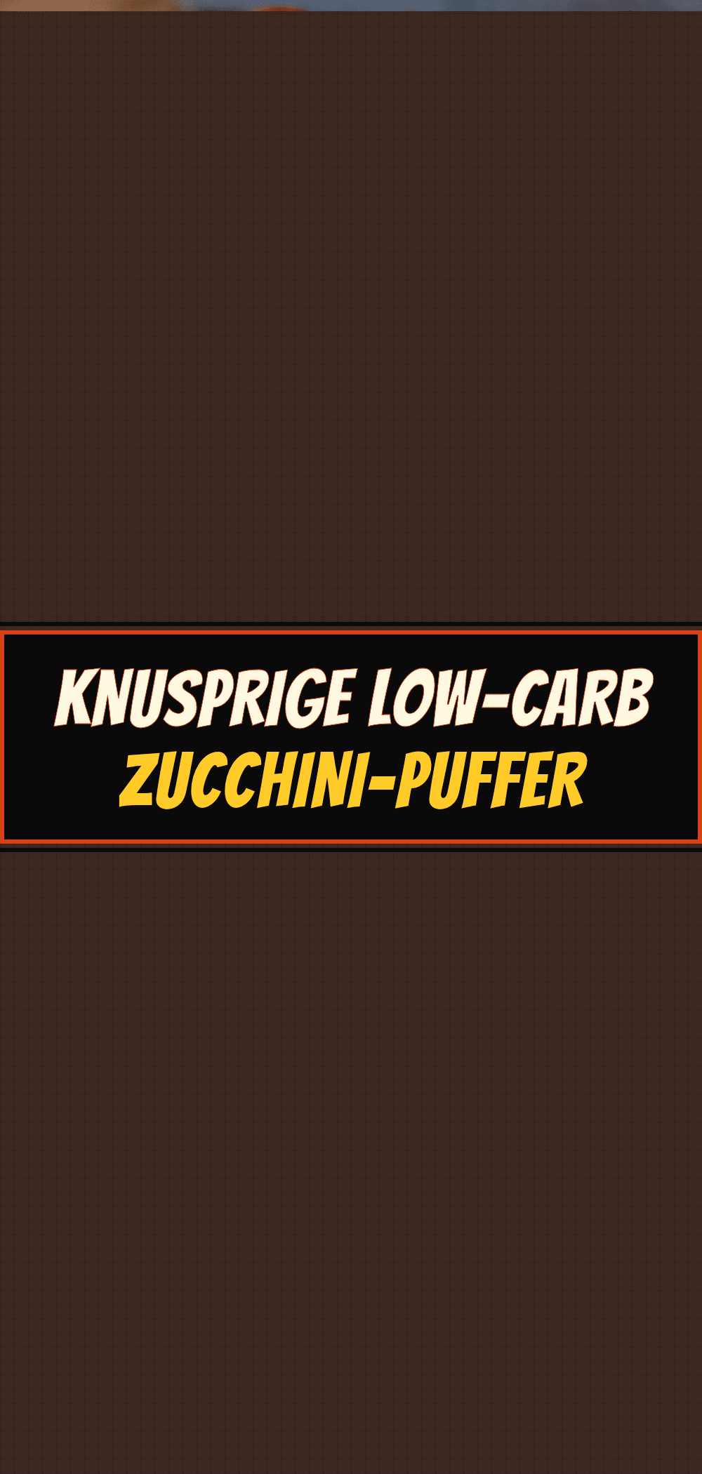 Knusprige Low-Carb Zucchini-Puffer in 15 Min 5 Knusprige Low-Carb Zucchini-Puffer recipe
